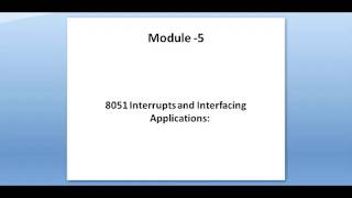 Module 5- 8051 Microcontroller Interrupt and Interfacing Applications Explained in simple words