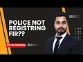 Police not taking action on FIR | Police not Registering fir | if Police not register fir