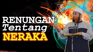 Renungan tentang NERAKA - Ustadz Khalid Basalamah