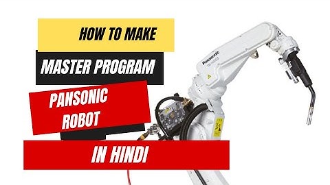 How to Make Panasonic Robot Master Program || New Panasonic Robot Program|| Teaching Panasonic Robot