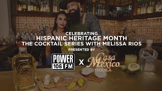 Celebrating Hispanic Heritage Month: The Cocktail Series with Melissa Rios