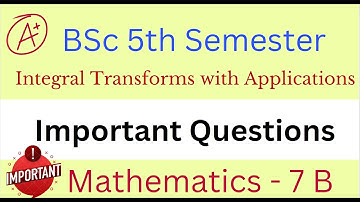 Integral Transforms with Applications| Important Questions| BSc 5th Semester|AP Degree|New Syllabus|