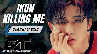 [COVER] ikon - 'Killing Me' by OT GIRLS