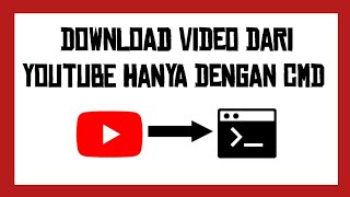 Cara Mudah Download Video Dari Youtube Menggunakan CMD (Command Prompt) 100% Work
