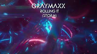 Graymaxx - Rolling It (Storm) (Original Mix) [Bigroom Techno]