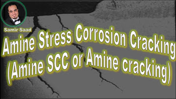 ANSI/API RP 571 Amine Stress Corrosion Cracking  (Amine SCC or Amine cracking)