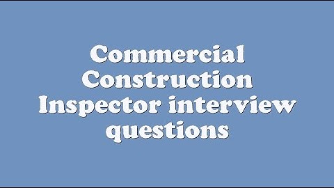 Commercial Construction Inspector interview questions
