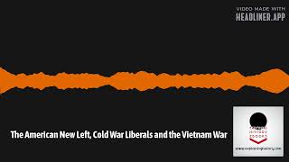 Explaining History - The American New Left, Cold War Liberals and the Vietnam War screenshot 2