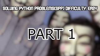 Solving Python Problems Part 1(SPP) Difficulty: Easy