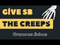 Идиомы: GIVE SB THE CREEPS | Grammar.licious
