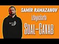 Samir ramazanov  zlyicilrl sualcavab  baxsonrasil