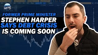 Former Prime Minister Stephen Harper Says Debt Crisis is Coming Soon