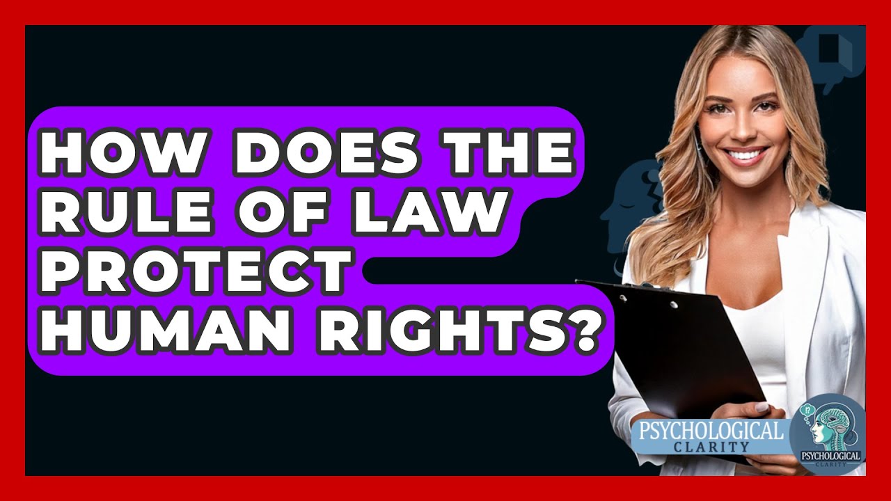 How Does The Rule Of Law Protect Human Rights? - Philosophy Beyond