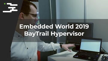 Embedded World 2019 - BayTrail Hypervisor