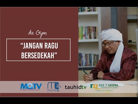 Aa Gym - Kajian MQ Pagi - Jangan Ragu Bersedekah Aa Gym - Kajian MQ Pagi - Jangan Ragu Bersedekah