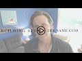 Building 429 - The Story Behind "The Same God"