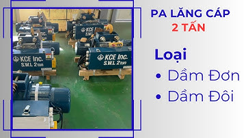 PA LĂNG CÁP ĐIỆN 2 TẤN. LOẠI DẦM ĐƠN VÀ DẦM ĐÔI (chi tiết nhất)