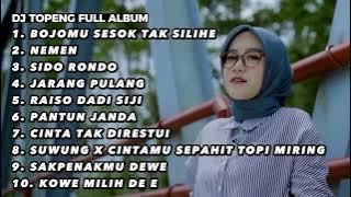 DJ TOPENG FULL ALBUM TERBARU   BOJOMU TAK SILIHE   NEMEN   SIDO RONDO   DJ JAWA VIRAL TERBARU 2