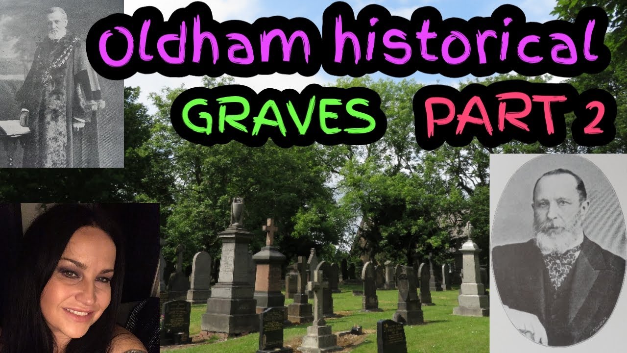 Oldhams Historical Graves Tour Part 2. Mayors, Artists and Cotton Spinners