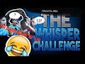 WHISPER CHALLENGE с друзьями)| ПРОСТО лех