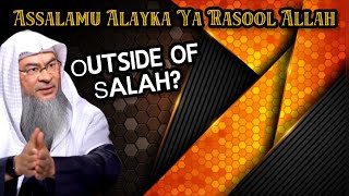 Can we Say 'Assalamu Alayka Ya Rasool Allah' Outside of Salah &  Pray Behind an Imam who does this?