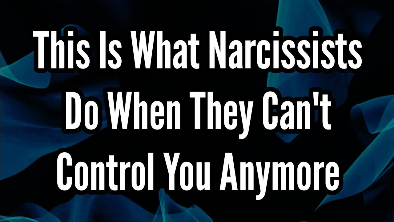 This Is What Narcissists Do When They Can't Control You Anymore - YouTube