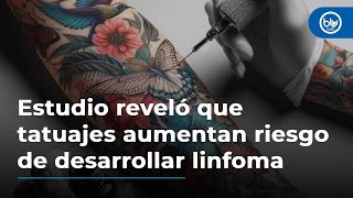 Estudio reveló que los tatuajes aumentan riesgo de desarrollar linfoma