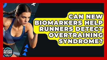 Can New Biomarkers Help Runners Detect Overtraining Syndrome? - Running Beyond Limits
