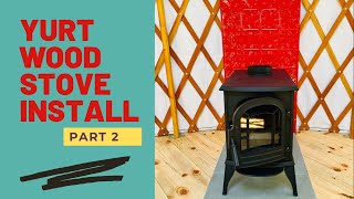 WOOD STOVE INSTALLATION IN A YURT | DURA TECH CHIMNEY | PART 2