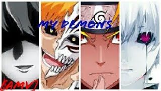 [AMV] MY DEMONS - BLEACH,MIRAI NIKKI,TOKYO GHOUL,NARUTO