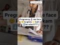 pregnancy me face glow kam ho raha h???