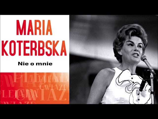 Maria Koterbska - Nie o mnie