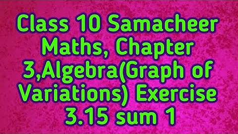 Class 10 Samacheer Maths, Chapter 3, Algebra ( Graph Of Variations) ,Exercise 3.15  ,   Sum 1