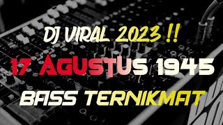 Download Lagu DJ 17 AGUSTUS 1945 BASS TERNIKMAT 2023 !!! #17agustus1945 #bass808 MP3