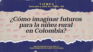 #DiscoverAndCreate | How to imagine futures for rural children in Colombia