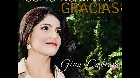 Gina Cabrera - Como No Darte Gracias (Audio Offici...