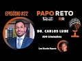 Papo Reto RR - Dr. Carlos Lube #22
