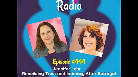 Jennifer Lehr on Rebuilding Trust and Intimacy Aft...