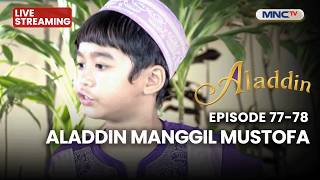Download lagu 🔴ALADDIN MANGGIL MUSTOFA | LIVE ALADDIN | EPS 77-78 | 17 MEI 2026
