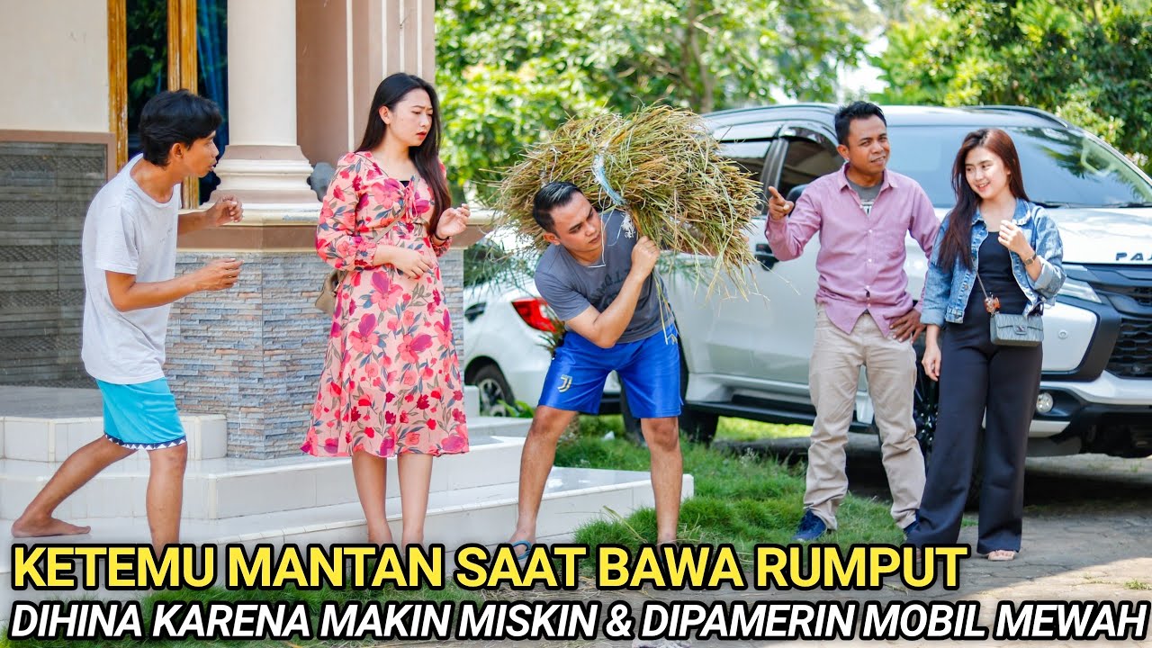 KETEMU MANTAN SAAT BAWA RUMPUT, DIHINA KARENA MAKIN MISKIN & DIPAMERIN PACAR BARU NAIK MOBIL MEWAH!!