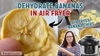 Dehydrate Bananas In The Air Fryer (Ninja Foodi Method) 