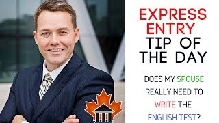 EXPRESS ENTRY - Tip of the Day - Does my spouse have to write a language test?