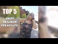 *TOP 5* Worst ANGRY NEIGHBOR FREAKOUTS!