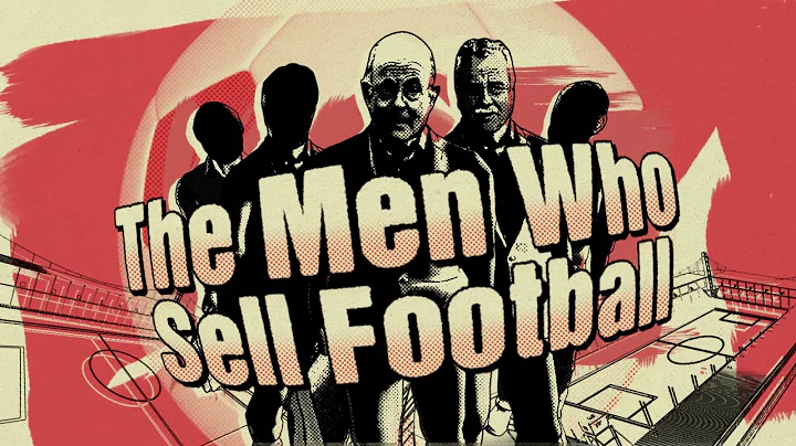 The Men Who Sell Football | Al Jazeera Investigations - DayDayNews