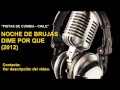 NOCHE DE BRUJAS - DIME POR QUE (KARAOKE)