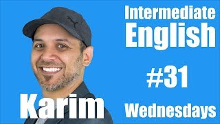 Intermediate English with Karim #31