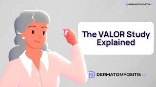 The Largest Clinical Trial Ever Conducted in Dermatomyositis | The VALOR Study