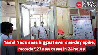 Tamil Nadu sees biggest one-day spike, records 527 new COVID-19 cases in 24 hours