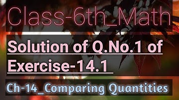 Class-6th ||Maths|| Ch-14_Comparing Quantities ||Explanation of Q.No.1 of Ex-14.1|| By Priyanka