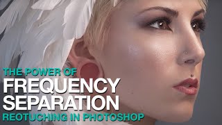 The Amazing Power of Frequency Separation Retouching in Photoshop